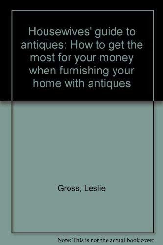 Housewives' Guide To Antiques