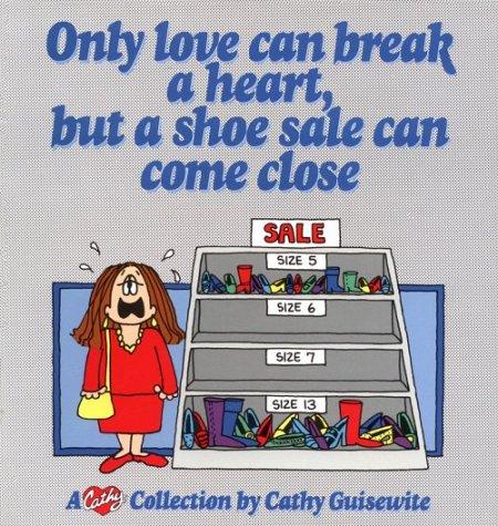 Only Love Can Break A Heart, But A Shoe Sale Can Come Close: A Cathy Collection