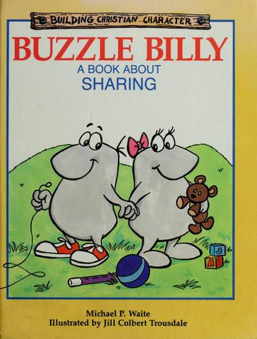 Buzzle Billy: A Book About Sharing (Building Christian Character): a book about sharing
