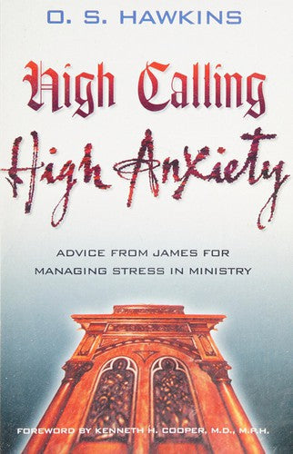 High Calling High Anxiety: Advice From James For Managing Stress In Ministry