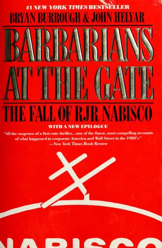 Barbarians At The Gate : The Fall Of R.J.R. Nabisco