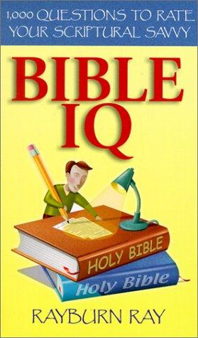 Bible Iq: 1,000 Questions To Rate Your Scriptural Savvy