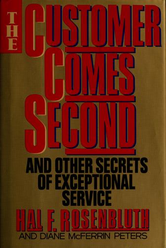 The Customer Comes Second: and otherr secrets of exceptional service