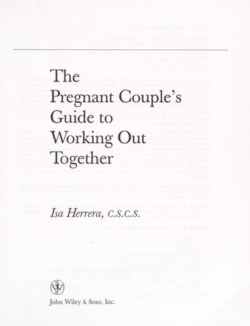 The Pregnant Couple's Guide To Working Out Together: the only book that lets you and your partner stay in shape during your pregnancy - together
