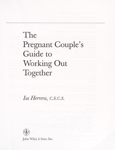 The Pregnant Couple's Guide To Working Out Together: the only book that lets you and your partner stay in shape during your pregnancy - together