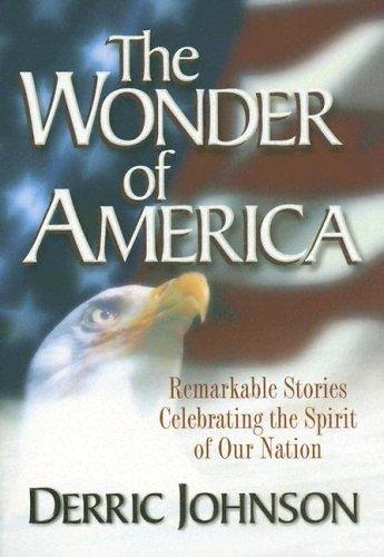 The Wonder Of America: remarkable stories calebrating the spirit of our nation