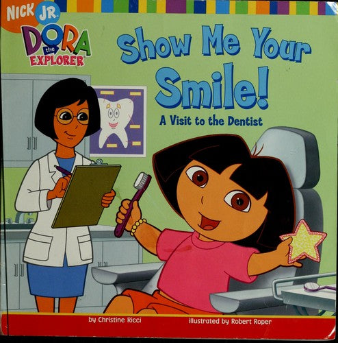 Show Me Your Smile!: A Visit To The Dentist (Dora The Explorer (8x8))