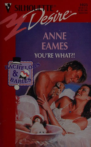 You're What? (Bachelors And Babies, Book 3) (Silhouette Desire, No 1025)