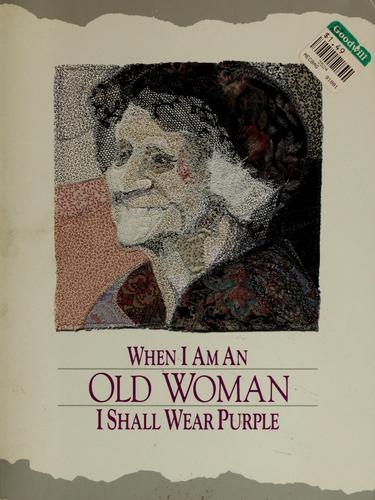 When I Am An Old Woman I Shall Wear Purple
