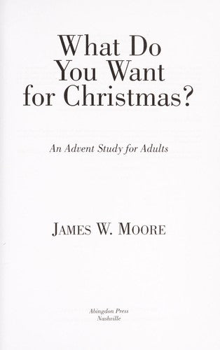 What Do You Want For Christmas?: an Advent study for adults