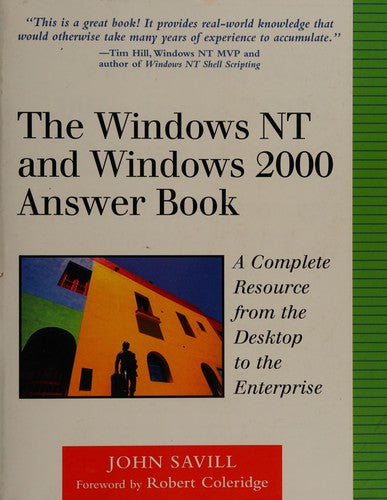 The Windows Nt And Windows 2000 Answer Book: A Complete Resource From The Desktop To The Enterprise: a complete resource from the desktop to the enterprise