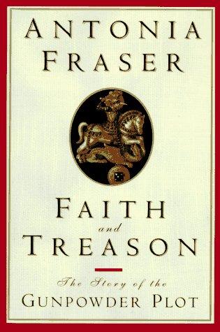Faith And Treason: the story of the Gunpowder Plot