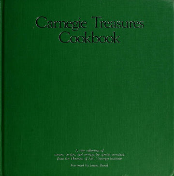 Carnegie Treasures Cookbook: A rare collection of menus, recipes, and settings for special occasions from the Museum of Art, Carnegie Institute
