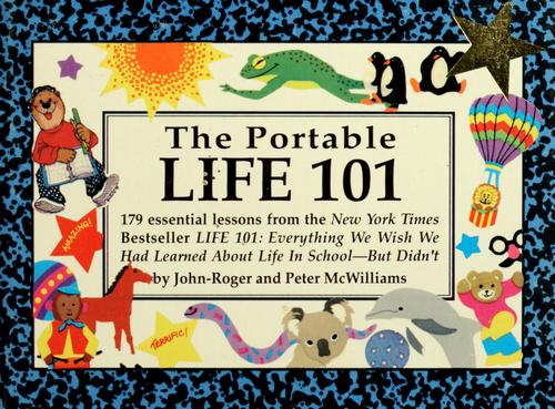 The Portable Life 101: 179 Essential Lessons From The N Y Times Bestseller Life 101 : Everything We Wish We Had Learned About Life In School-But Didn't