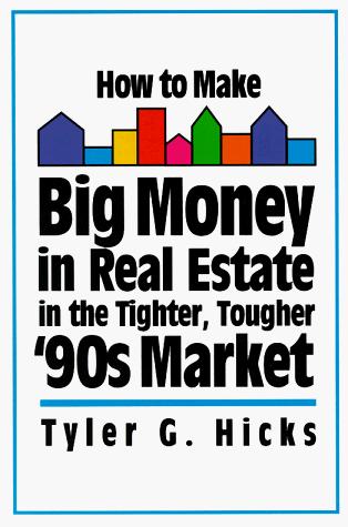 How To Make Big Money In Real Estate In The Tighter, Tougher '90s Market