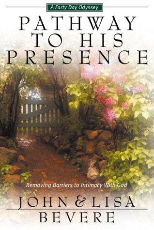 Pathway To His Presence: Removing Barriers To Intimacy With God