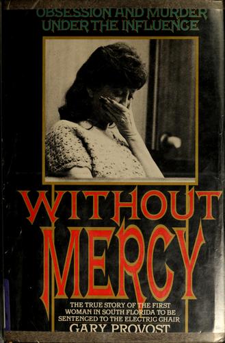 Without Mercy: Obsession And Murder Under The Influence