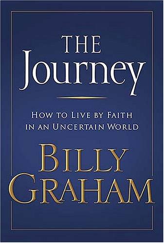 The Journey How To Live By Faith In An Uncertain World: how to live by faith in an uncertain world