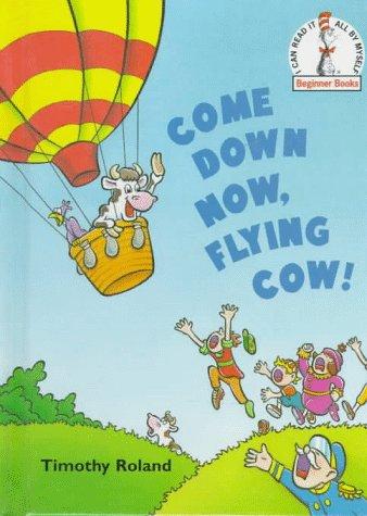 Come Down Now, Flying Cow! (Beginner Books)