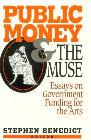 Public Money And The Muse: essays on government funding for the arts