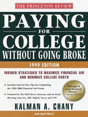 Paying For College Without Going Broke, 1999 Edition: Insider Strategies To Maximize Financial Aid And Minimize College Costs (Issn 1076-5344): Inside Strategies to Maximize Financial Aid and Minimize Paper Work
