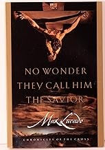No Wonder They Call Him The Savior: Chronicles Of The Cross: chronicles of the cross