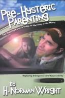 Pre-Hysteric Parenting: The Frazzled Parents' Guide to Harmony in the Home