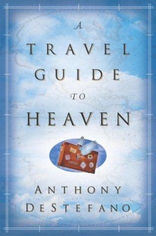 A Travel Guide To Heaven