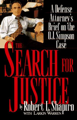 The Search For Justice: A Defense Attorney's Brief On The O.J. Simpson Case