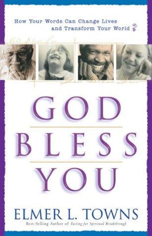 God Bless You: How Your Words Can Change Lives and Transforms Your World