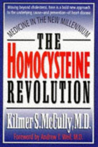 The Homocysteine Revolution: Medicine For The New Millennium