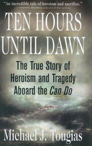 Ten Hours Until Dawn: The True Story Of Heroism And Tragedy Aboard The Can Do