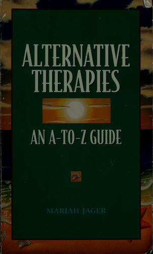 Alternatiave Therapies: An A-To-Z Guide