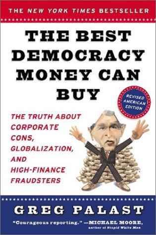 The Best Democracy Money Can Buy: The Truth About Cons, Globalization, And High-Finance Fraudsters