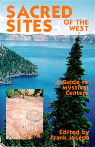 Sacred Sites Of The West: a guide to mystical centers