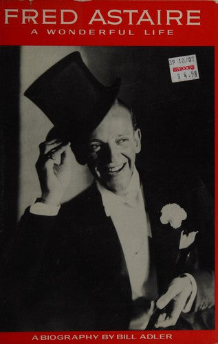 Fred Astaire: A Wonderful Life: a wonderful life : a biography