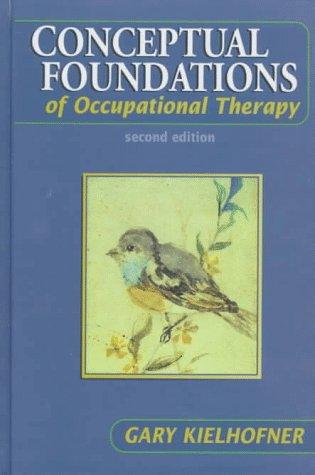 Conceptual Foundations Of Occupational Therapy