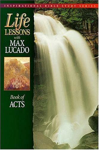 Life Lessons With Max Lucado: Book Of Acts