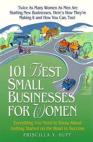 101 Best Small Businesses For Women: Everything You Need To Know To Get Started On The Road To Success