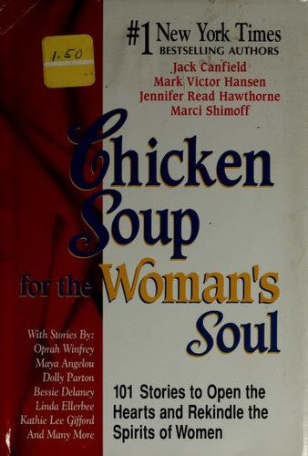 Chicken Soup For The Woman's Soul: 101 stories to open the hearts and rekindle the spirits of women