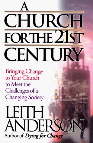 A Church For The 21st Century: Bringing Change to Your Church