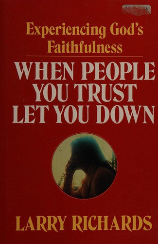 When People You Trust Let You Down: experiencing God's faithfulness