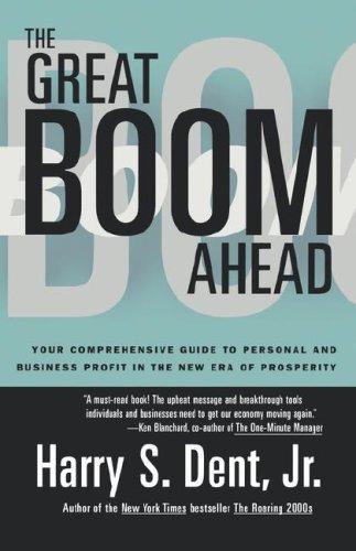 The Great Boom Ahead: Your Comprehensive Guide To Personal And Business Profit In The New Era Of Prosperity