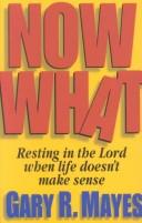 Now What!: Resting In The Lord When Life Doesn't Make Sense