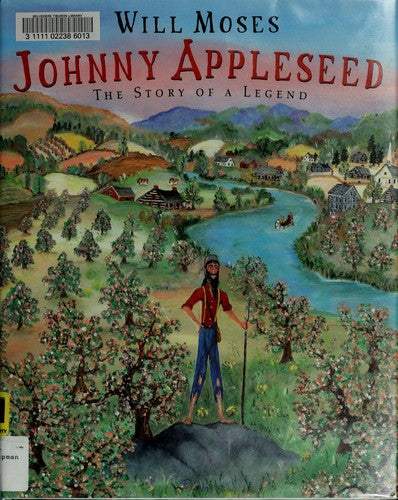 Johnny Appleseed: The Story Of A Legend: the story of a legend