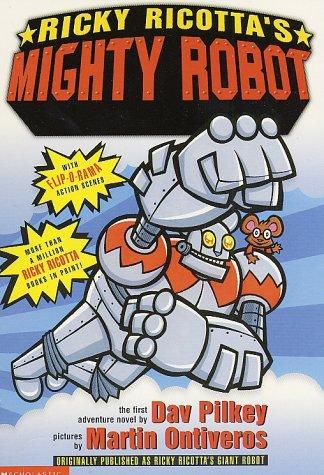 Ricky Ricotta's Mighty Robot (Previously Titled Ricky Ricotta's Giant Robot): An Adventure Novel