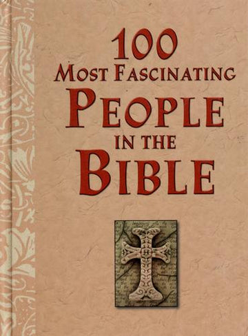 100 Most Fascinating People In The Bible