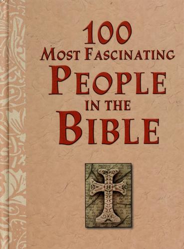 100 Most Fascinating People In The Bible
