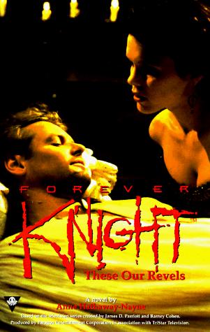 Forever Knight: These Our Revels (Forever Knight)