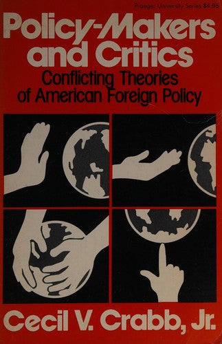 Policy-Makers And Critics: Conflicting Theories of American Foreign Policy